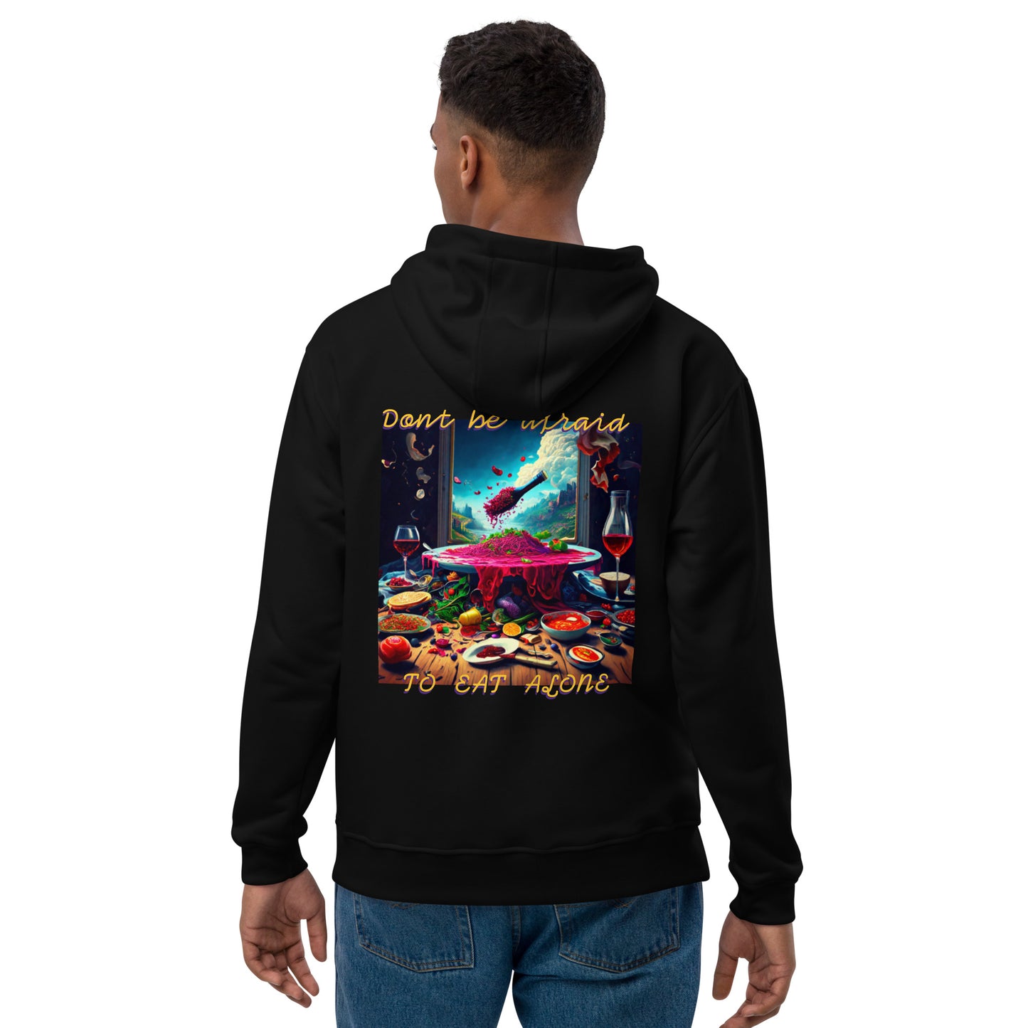 Don't Be Afraid To Eat Alone Premium Eco Hoodie " Urban Collection"